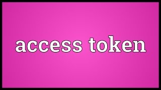 Access token Meaning [upl. by Molton]