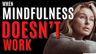 If Mindfulness Doesnt Work for You  You Need to Know THIS About Your Brain [upl. by Kemppe161]