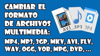 CAMBIAR EL FORMATO DE MIS VIDEOS Y AUDIOS MP4 MP3 WAV 3GP MKV FLV AVI OGG VOB MPG DVD [upl. by Erdried570]