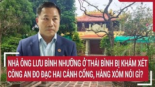 Hàng xóm nói gì khi nhà ông Lưu Bình Nhưỡng ở Thái Bình bị công an khám xét đo đạc hai cánh cổng [upl. by Aninep]