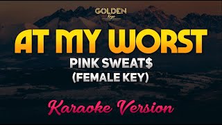 At My Worst  Pink Sweat FEMALE KEY KaraokeInstrumental [upl. by Herta503]