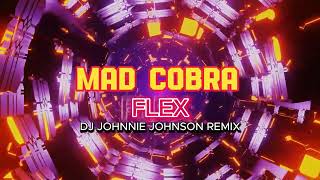 Mad Cobra  Flex DJ Johnnie Johnson Remix [upl. by Dareen]