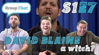 quotIs David Blaine A Witchquot GROUP CHAT S1 EPISODE 7 [upl. by Aidua]