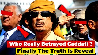 Who Really Betrayed Col Muammar Gaddafi Finally The Truth Is Reveal [upl. by Gmur562]