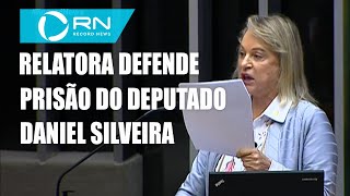 Relatora defende prisão do deputado Daniel Silveira [upl. by Lletnahs371]