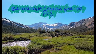 Backpacking Conness Glacier Pt2 [upl. by Yaffit]