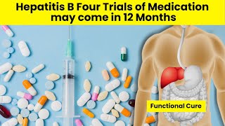 Hepatitis B Four Trials Medication may come in 12 months  Hepatitis B Medicine  Hepatitis [upl. by Amity]