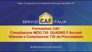 Formazione Patronato CAF Mod 730 Quadro F Acconti Ritenute e Compilazione 730 da Precompilato [upl. by Oilisab987]