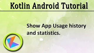 73 Kotlin Android Tutorial  Show App usage with usageStatsManager usage history with statistics [upl. by Illehs]