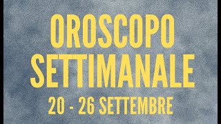 OROSCOPO settimanale 20  26 settembre [upl. by Ameyn]