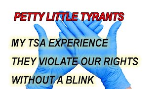 Petty Little Tyrants My TSA Experience this Weekend [upl. by Strain]