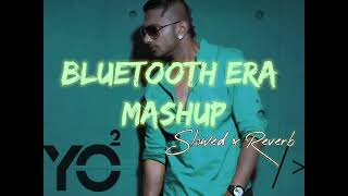 Bluetooth Era Mashup  Slowed x Reverb  YO YO HONEY SINGH  IMRAN  MASHUP OF 2024 [upl. by Alaek]