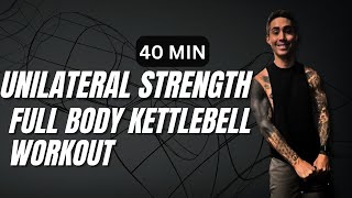 40 MIN  Unilateral Full Body Strength Kettlebell Workout  No Repeat [upl. by Xantha810]