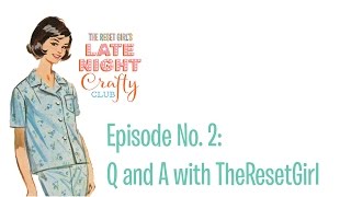 The Reset Girls Late Night Crafty Club Episode No 2 [upl. by Akienahs818]