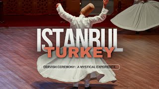 Istanbul Dervish Ceremony A Mystical Experience [upl. by Analrahc]