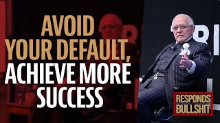 AVOID YOUR DEFAULT ACHIEVE MORE SUCCESS  DAN RESPONDS TO BULLSHIT [upl. by Anaerol]