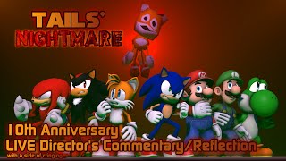 Tails Nightmare 10th Anniversary LIVE Directors CommentaryReflection [upl. by Fital]