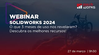 Expanda seus horizontes  novidades que fazem a diferença no SOLIDWORKS 2024 [upl. by Georglana]