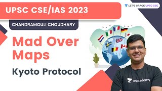 Mad Over Maps  Kyoto Protocol  Chandramouli Choudhary UPSC CSE 2023  Lets Crack UPSC CSE [upl. by Muiram]