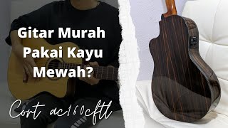 Review Cort AC160CFTL  Gitar Murah Pakai Kayu Macassar Ebony [upl. by Beatrisa]