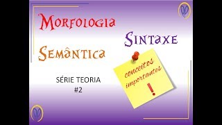 Morfologia Sintaxe e Semântica  Entenda definitivamente esses conceitos [upl. by Anawyt]