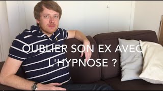 Comment oublier rapidement son ex avec lhypnose [upl. by Ellenig207]