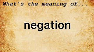 Negation Meaning  Definition of Negation [upl. by Maiocco]