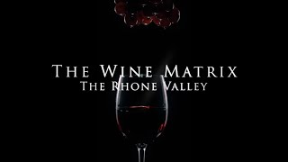 The Wine Matrix  Education Series  Rhone Valley France [upl. by Nohsal]