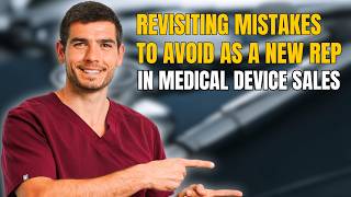 Revisiting Mistakes To Avoid As A New Rep In Medical Device Sales [upl. by Miche]