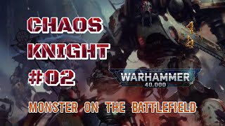 Chaos Knights  Monster on The Battlefield  Part 2 End [upl. by Ado]