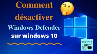 Comment désactiver windows Defender sur Windows 10 😎  JesProg Tuto [upl. by Oedama]