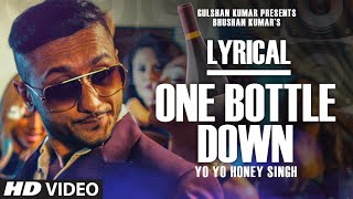 One Bottle Down Full Song with LYRICS  Yo Yo Honey Singh  TSERIES [upl. by Alleunam]