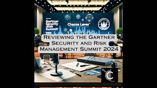 Reviewing the Gartner Security and Risk Management Summit 2024 [upl. by Aileek626]