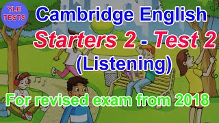 2018 Cambridge English Starters 2 Listening Test 2 With Answers  Young Learners Tests [upl. by Aynod744]