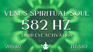 Venus Spiritual Soul ⋁ 582 HZ Third Eye Activation [upl. by Hsoj]