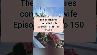 the billionaires contracted wife 147 to 150 part 9 [upl. by Chin]