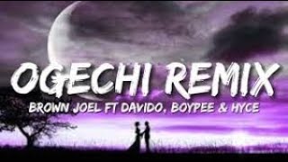 Brown Joel  Ogechi Remix Ft Davido Lyrics [upl. by Kcirneh]