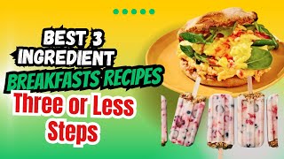 Best 3 Ingredient Breakfasts in Three or Less Steps  breakfastideas quickrecipes easycooking [upl. by Wurster]