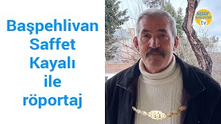 Başpehlivan Saffet Kayalı ile röportaj [upl. by Nalek]