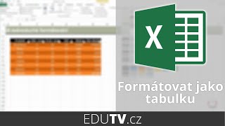 Základy formátování tabulek v Excelu  EduTV [upl. by Nabru885]