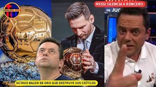 💥 MESSI DEJA MUDO A TOMAS RONCERO CON OCTAVO BALON DE ORO CRITICOS EXPLOTAN TRAS SER RETRATADOS ❌ [upl. by Uta]