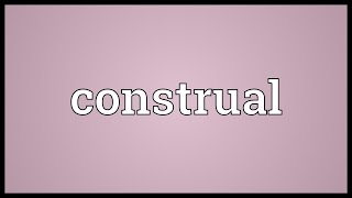 Construal Meaning [upl. by Cowden]