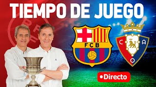 Directo del Barcelona 20 Osasuna en Tiempo de Juego COPE [upl. by Pomcroy]