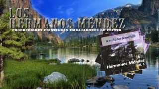 LOS HERMANOS MENDEZ VOL 1 Un día que Cristo [upl. by Suidualc]