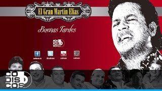 Buenas Tardes El Gran Martín Elías  Audio [upl. by Rebak306]