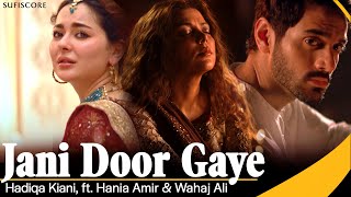 Jani Door Gaye  Hadiqa Kiani  Hania Aamir amp Wahaj Ali  Sufiscore  Qawwali Song 2023 [upl. by Carlick279]