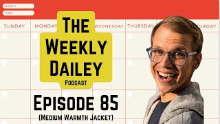 Ep 85 Medium Warmth Jacket  The Weekly Dailey Podcast [upl. by Modie107]