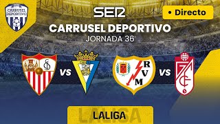 ⚽️ SEVILLA FC vs CÁDIZ CF amp RAYO VALLECANO vs GRANADA CF  EN DIRECTO LaLiga 2324  Jornada 36 [upl. by Yenruoj144]