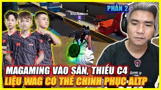 WAG THIẾU C4  XBOR  MA GAMING VÀO SÂN TUYÊN BỐ PHÁ ĐÃO ALTP 2024  ALAN GÁY CỰC KHÉT CÁI KẾT  P2 [upl. by Imoyaba]