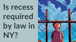 Is recess required by law in NY [upl. by Erdnassac431]